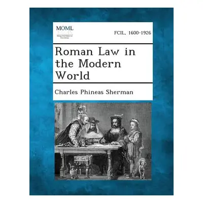 "Roman Law in the Modern World" - "" ("Sherman Charles Phineas")