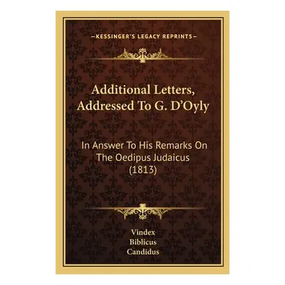 "Additional Letters, Addressed To G. D'Oyly: In Answer To His Remarks On The Oedipus Judaicus (1