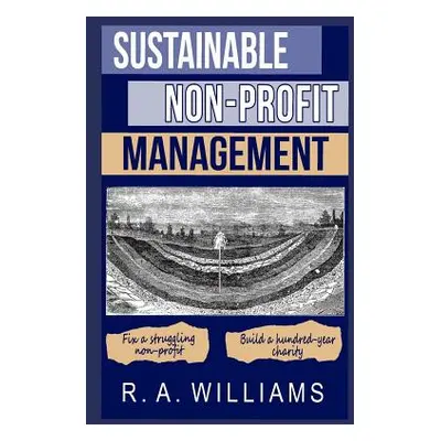 "Sustainable Non-Profit Management" - "" ("Williams R. A.")