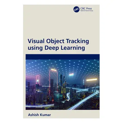 "Visual Object Tracking using Deep Learning" - "" ("Kumar Ashish")