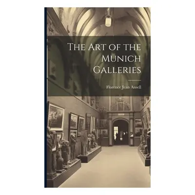 "The Art of the Munich Galleries" - "" ("Jean Ansell Florence")