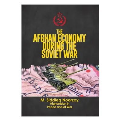 "The Afghan Economy During the Soviet War" - "" ("Noorzoy Siddieq")