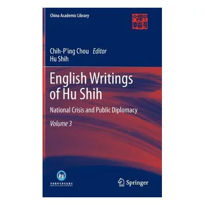 "English Writings of Hu Shih: National Crisis and Public Diplomacy (Volume 3)" - "" ("Chou Chih-