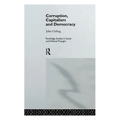 "Corruption, Capitalism and Democracy" - "" ("Girling John")