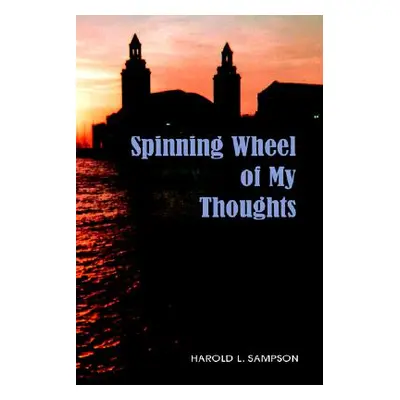 "Spinning Wheel of My Thoughts" - "" ("Sampson Harold")