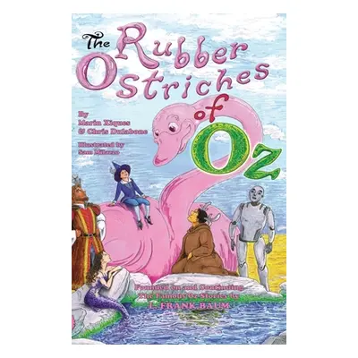 "The Rubber Ostriches of Oz" - "" ("Xiques Marin Elizabeth")