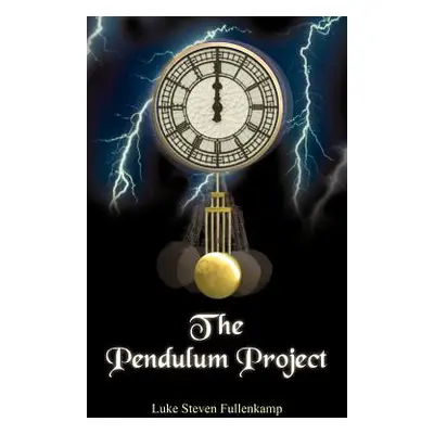 "The Pendulum Project" - "" ("Fullenkamp Luke Steven")