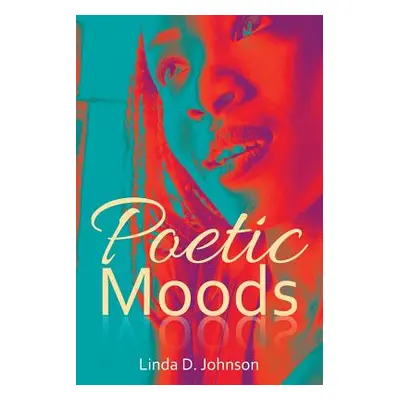 "Poetic Moods" - "" ("Johnson Linda D.")