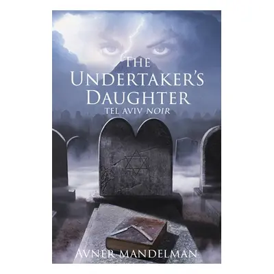 "The Undertaker's Daughter (Tel Aviv Noir)" - "" ("Mandelman Avner")