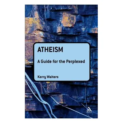 "Atheism: A Guide for the Perplexed" - "" ("Walters Kerry")