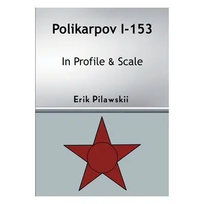 "Polikarpov I-153 In Profile & Scale" - "" ("Pilawskii Erik")