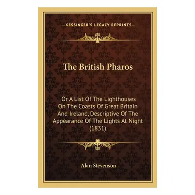 "The British Pharos: Or A List Of The Lighthouses On The Coasts Of Great Britain And Ireland, De