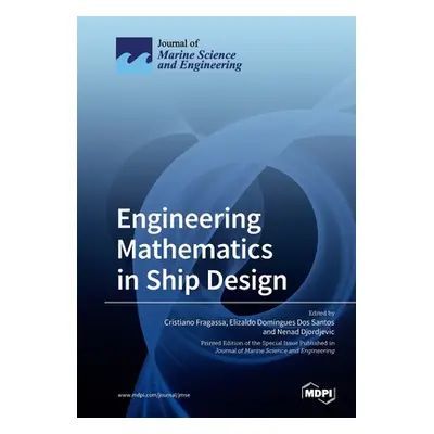 "Engineering Mathematics in Ship Design" - "" ("Cristiano Fragassa Cristiano")