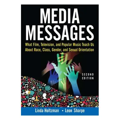 "Media Messages: What Film, Television, and Popular Music Teach Us About Race, Class, Gender, an