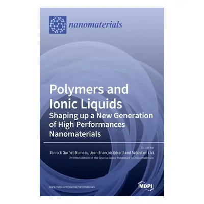 "Polymers and Ionic Liquids: Shaping up a New Generation of High Performances Nanomaterials" - "