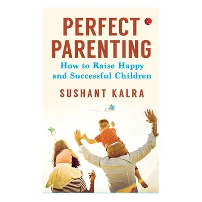 "Perfect Parenting (Pb)" - "" ("Kalra Sushant")