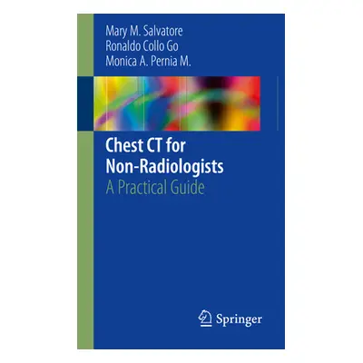 "Chest CT for Non-Radiologists: A Practical Guide" - "" ("Salvatore Mary M.")