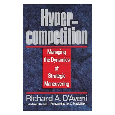 "Hypercompetition" - "" ("D'Aveni Richard A.")