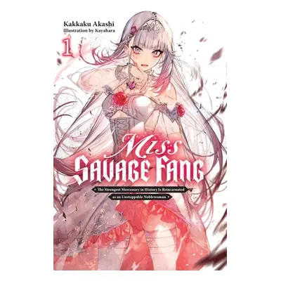 "Miss Savage Fang, Vol. 1: The Strongest Mercenary in History Is Reincarnated as an Unstoppable 