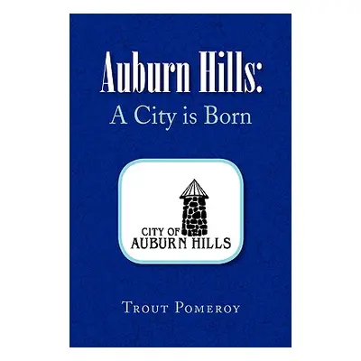 "Auburn Hills: A City Is Born" - "" ("Pomeroy Trout")