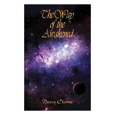 "The Way of the Awakened" - "" ("Cleome Darcy")