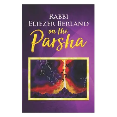 "Rabbi Eliezer Berland on the Parsha" - "" ("Berland Rabbi Eliezer")