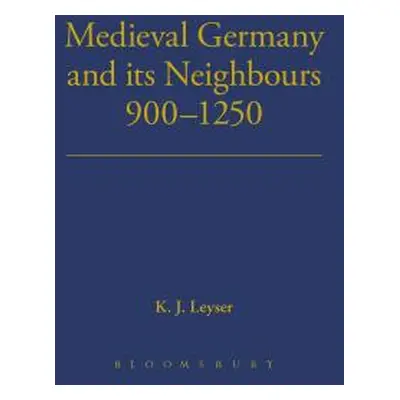 "Medieval German and Its Neighbours, 900-1250" - "" ("Leyser Karl")