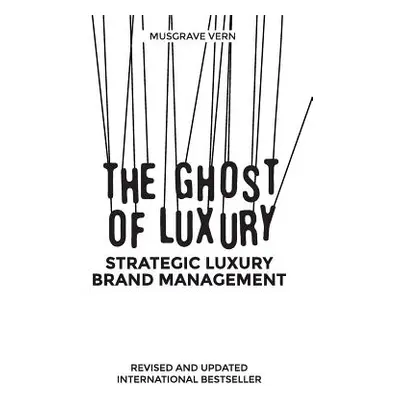 "The Ghost of Luxury: Strategic Luxury Brand Management" - "" ("Renoir Launce")