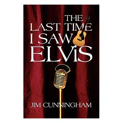 "The Last Time I Saw Elvis" - "" ("Cunningham Jim")