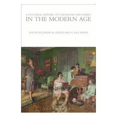 "A Cultural History of Childhood and Family in the Modern Age" - "" ("Hawes Joseph M.")