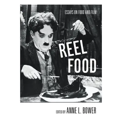 "Reel Food: Essays on Food and Film" - "" ("Bower Anne L.")