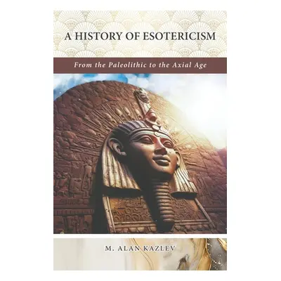 "A History of Esotericism" - "" ("Kazlev M. Alan")