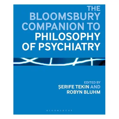 "The Bloomsbury Companion to Philosophy of Psychiatry" - "" ("Tekin Serife")