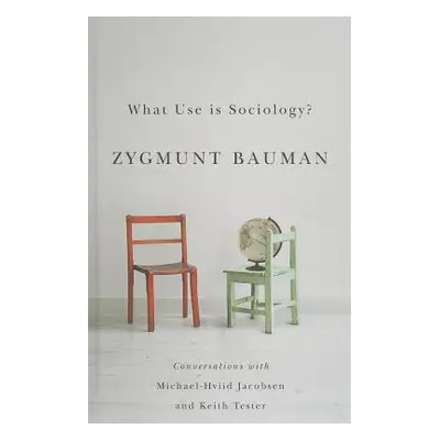 "What Use Is Sociology?: Conversations with Michael Hviid Jacobsen and Keith Tester" - "" ("Baum