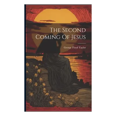 "The Second Coming Of Jesus" - "" ("Taylor George Floyd")