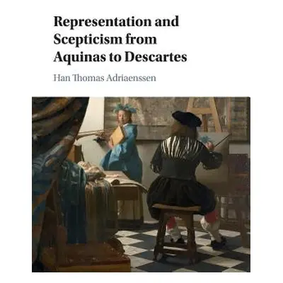 "Representation and Scepticism from Aquinas to Descartes" - "" ("Adriaenssen Han Thomas")