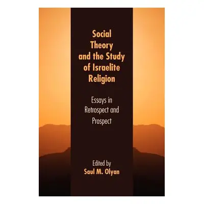 "Social Theory and the Study of Israelite Religion: Essays in Retrospect and Prospect" - "" ("Ol