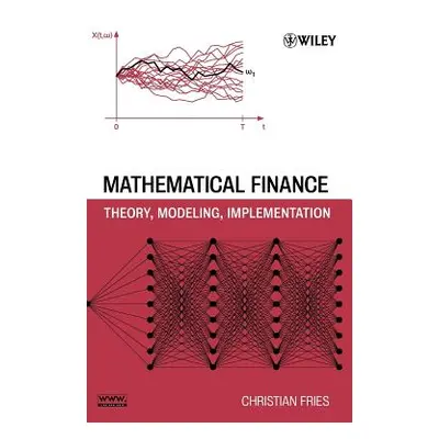 "Mathematical Finance: Theory, Modeling, Implementation" - "" ("Fries Christian")