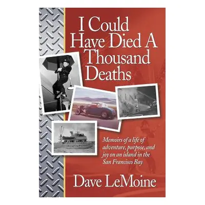 "I Could Have Died A Thousand Deaths: Memoirs of a life of adventure, purpose, and joy on an isl