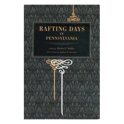 "Rafting Days in Pennsylvania" - "" ("Walker Herbert J.")