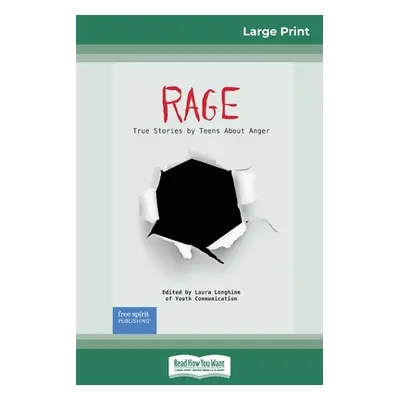 "Rage: True Stories by Teens About Anger (16pt Large Print Edition)" - "" ("Laura Longhine of Yo