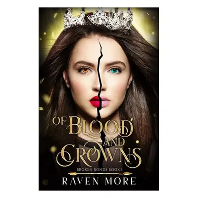 "Of Blood and Crowns: A Young Adult Dystopian Fantasy Novel" - "" ("More Raven")