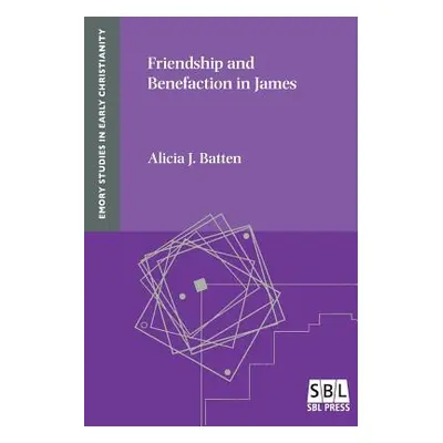 "Friendship and Benefaction in James" - "" ("Batten Alicia J.")