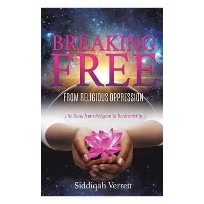 "Breaking Free from Religious Oppression" - "" ("Verrett Siddiqah")