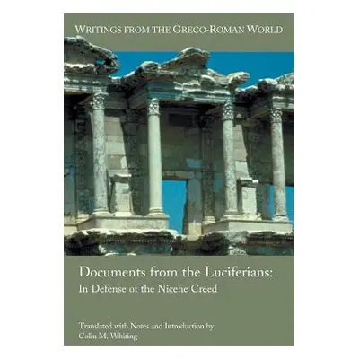 "Documents from the Luciferians: In Defense of the Nicene Creed" - "" ("Whiting Colin M.")