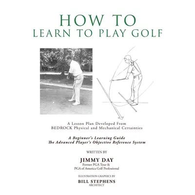 "How To Learn To Play Golf: A Lesson Plan Developed From BEDROCK Physical and Mechanical Certain