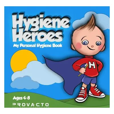 "Hygiene Heroes! My Personal Hygiene Book: Kids Hygiene Book. WE CAN TAKE CARE OF OURSELVES! WE 