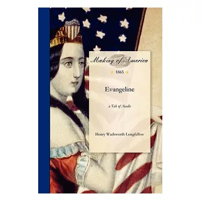 "Evangeline" - "" ("Henry Wadsworth Longfellow")