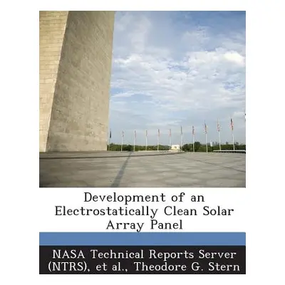 "Development of an Electrostatically Clean Solar Array Panel" - "" ("Stern Theodore G.")