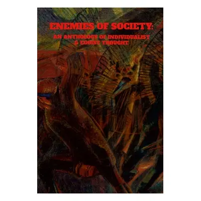 "Enemies of Society: An Anthology of Individualist & Egoist Thought" - "" ("Anthology")